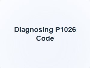 Diagnosing P1026 Code Tips and Solutions