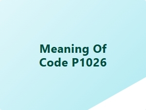Meaning of Code P1026 in Vehicle Diagnostics