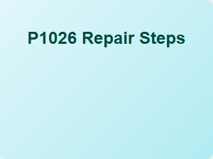 Vehicle Code P1026 Repair Steps Explained